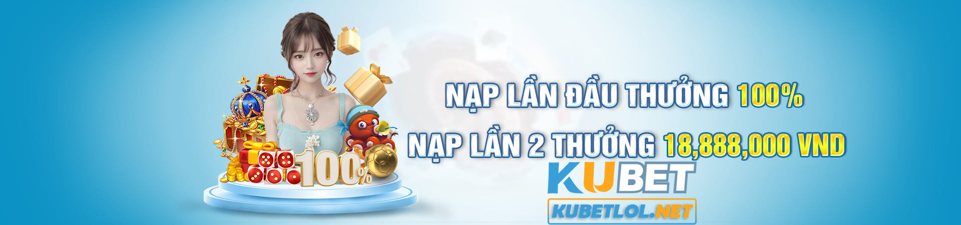 nạp lần đầu thưởng 100% chỉ có tại Kubet