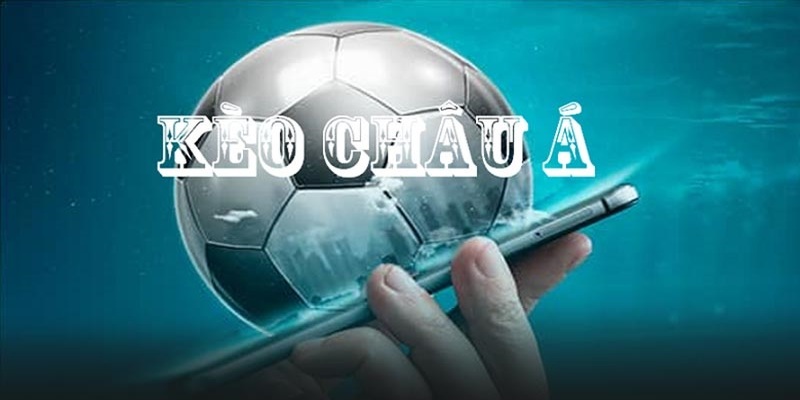 Kèo Châu Á luôn được mọi cược thủ bóng đá săn đón