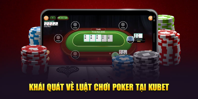Khái quát về luật chơi Poker tại Kubet