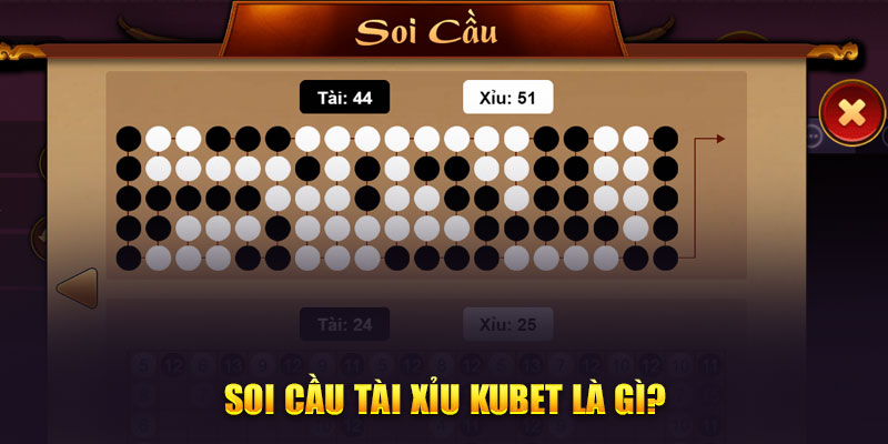 Soi cầu tài xỉu Kubet là gì?