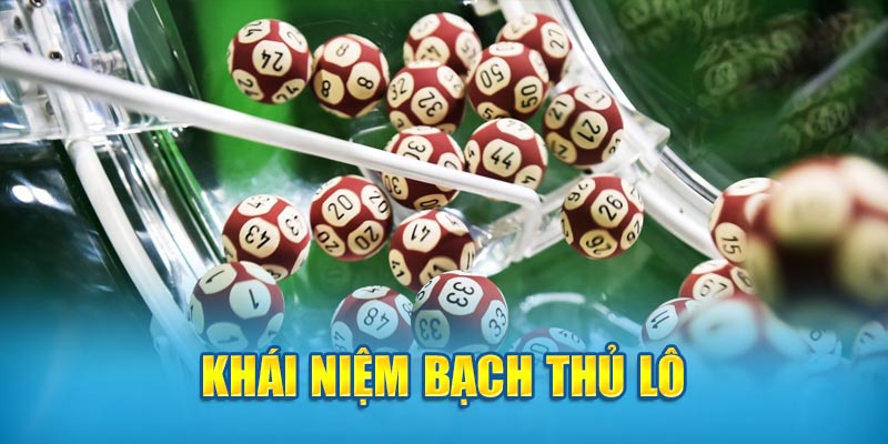 Khái niệm bạch thủ lô