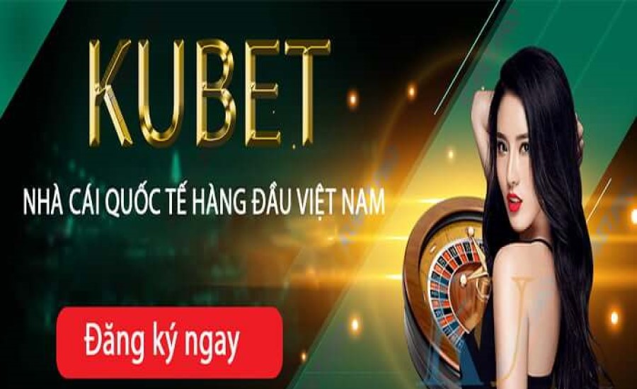 Kubet - sân chơi cá cược an toàn đẳng cấp quốc tế