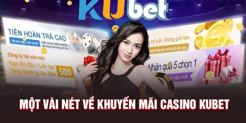 Một vài nét về khuyến mãi casino Kubet