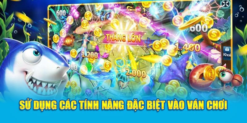 Sử dụng các tính năng đặc biệt vào ván chơi